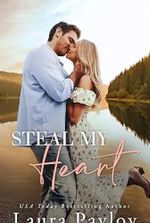 Steal My Heart: A Small Town, Enemies to Lovers, Workplace Romance (Rosewood River Series Book 1)