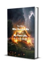 The Man Who Burned Me Alive in My Past Life Was Also Reborn Novel by Fitzgerald Mitchell